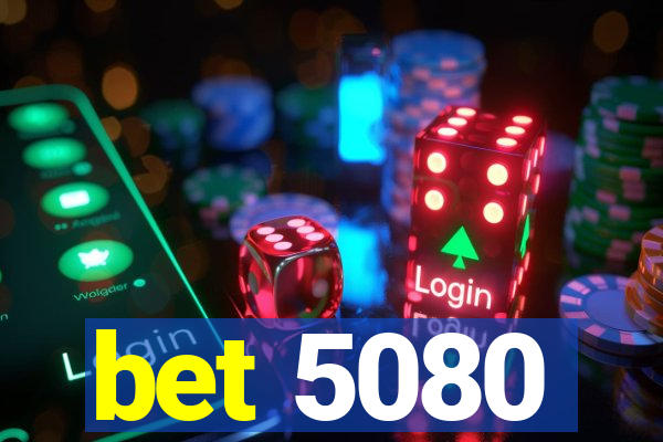 bet 5080